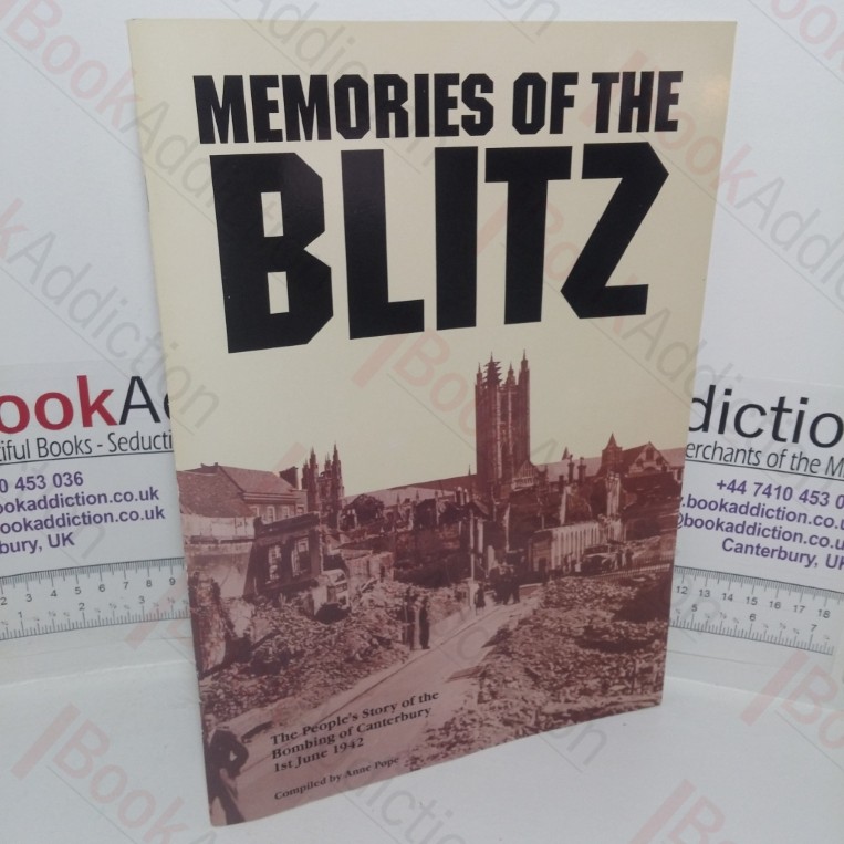Memories of the Blitz: The People's Story of the Bombing of Canterbury, 1st June 1942