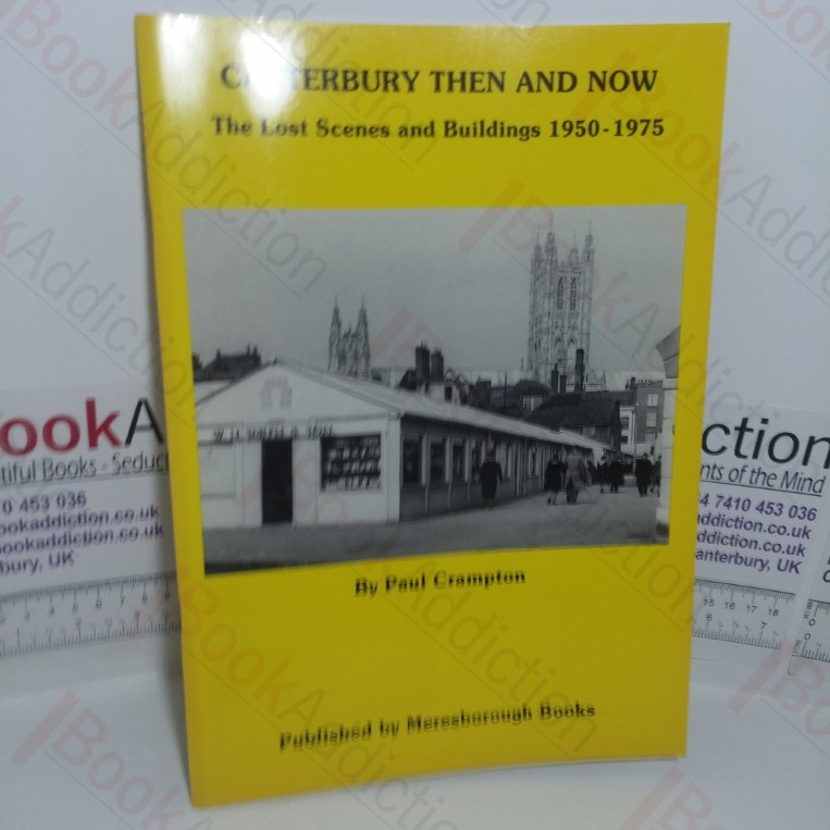 Canterbury Then and Now: The Lost Scenes and Buildings, 1950-1975