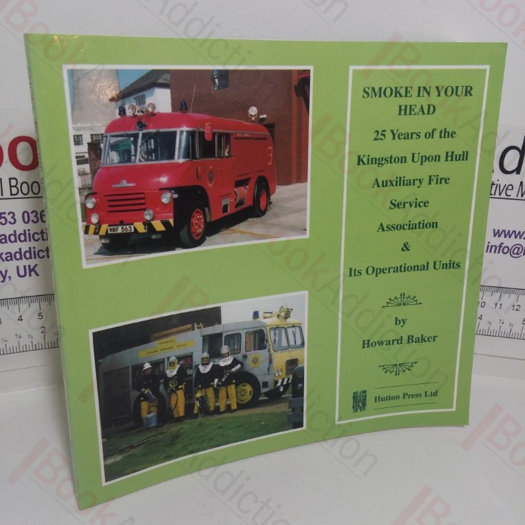 Smoke in Your Head: 25 Years of the Kingston Upon Hull Auxiliary Fire Service Association