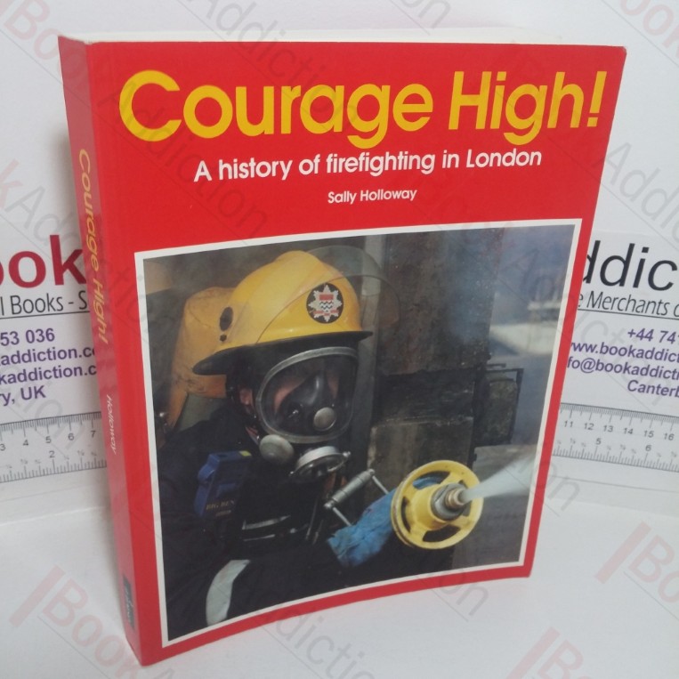 Courage High! A History of Firefighting in London