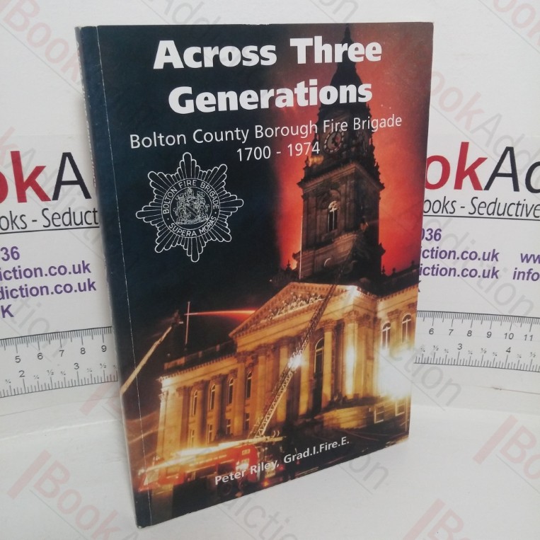 Across Three Generations: Bolton County Borough Fire Brigade, 1700-1974