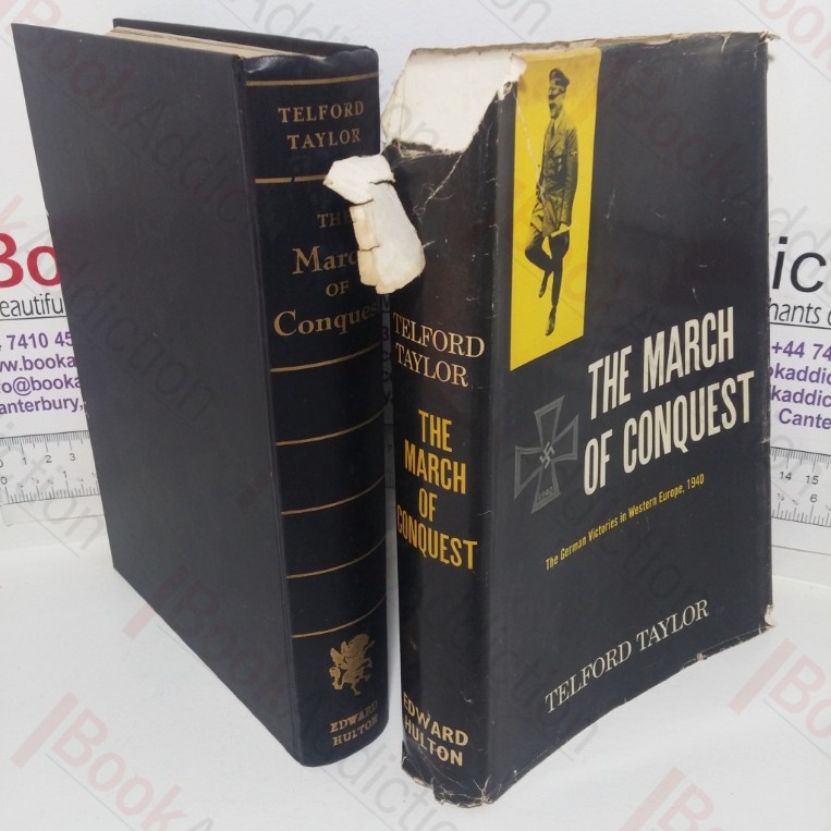 The March of Conquest: The German Victories in Western Europe, 1940