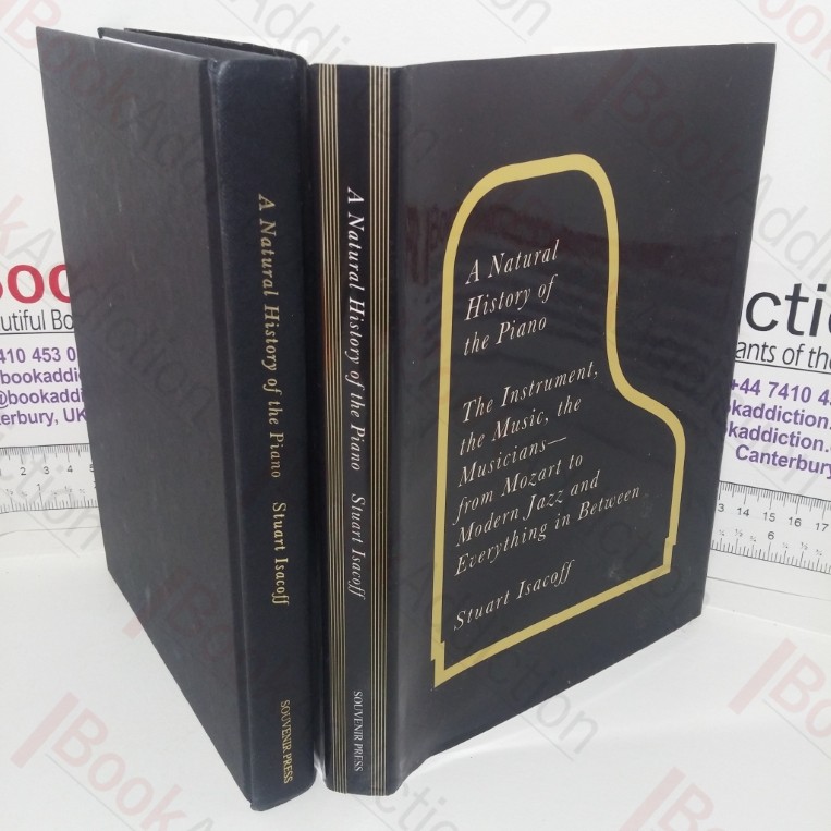 A Natural History of the Piano: The Instrument, the Music, the Musicians - From Mozart to Modern Jazz and Everything in Between