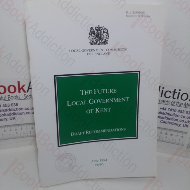 The Future Government of Kent: Draft Recommendations - A Report to Residents