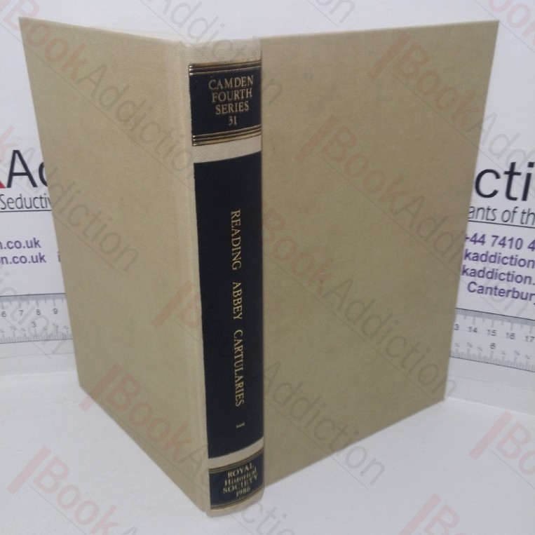 Reading Abbey Cartularies I: General Documents and Those Relating to English Counties other than Berkshire (Camden Fourth Series, 31)