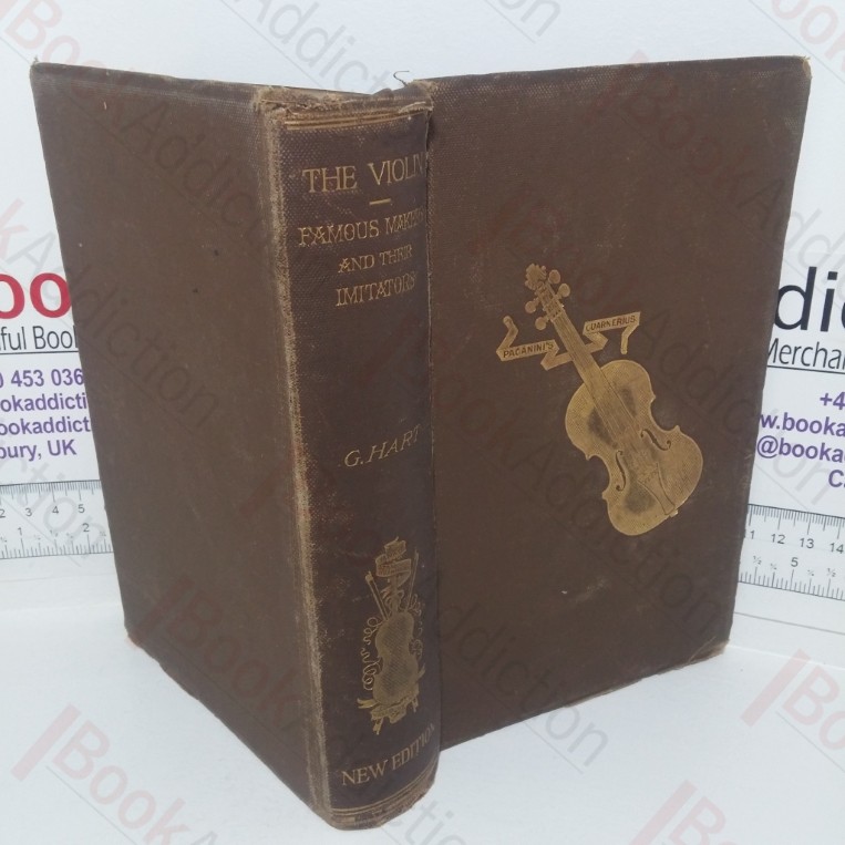 The Violin: Its Famous Makers and Their Imitators