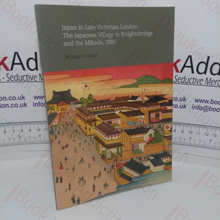 Japan in Late Victorian London: The Japanese Native Village in Knightsbridge and the Mikado, 1885