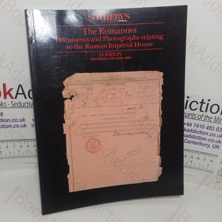 The Romanovs: Documents and Photographs relating to the Russian Imperial House (Sotheby's Auction Catalogue, Sotheby's, 5th April 1990, London, UK)