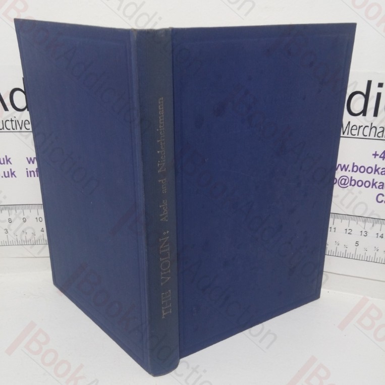 The Violin: Its History & Construction Illustrated and Described, from Many Sources; Together with a List of Italian and Tyrolese Violin Makers