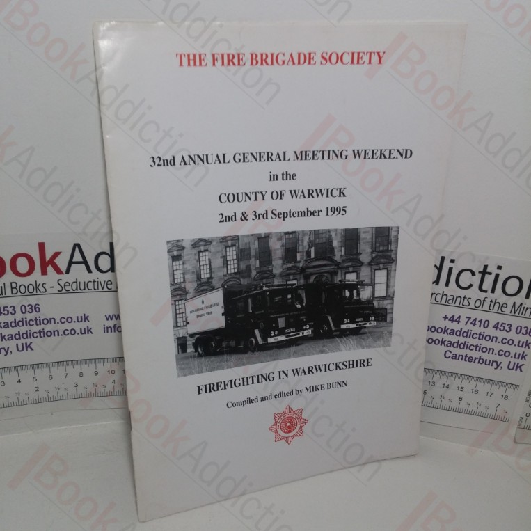 Fire Fighting in Warwickshire (32nd Annual General Meeting, The Fire Brigade Society, in the County of Warwick, September 1995)