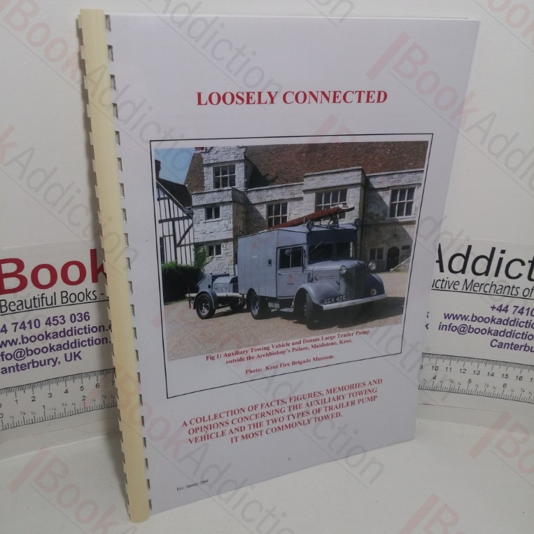 Loosely Connected: A Collection of Facts, Figures, Memories and Opinions Concerning the Auxillary Towing Vehicle and the Two Types of Trailer Pump it Most Commonly Towed