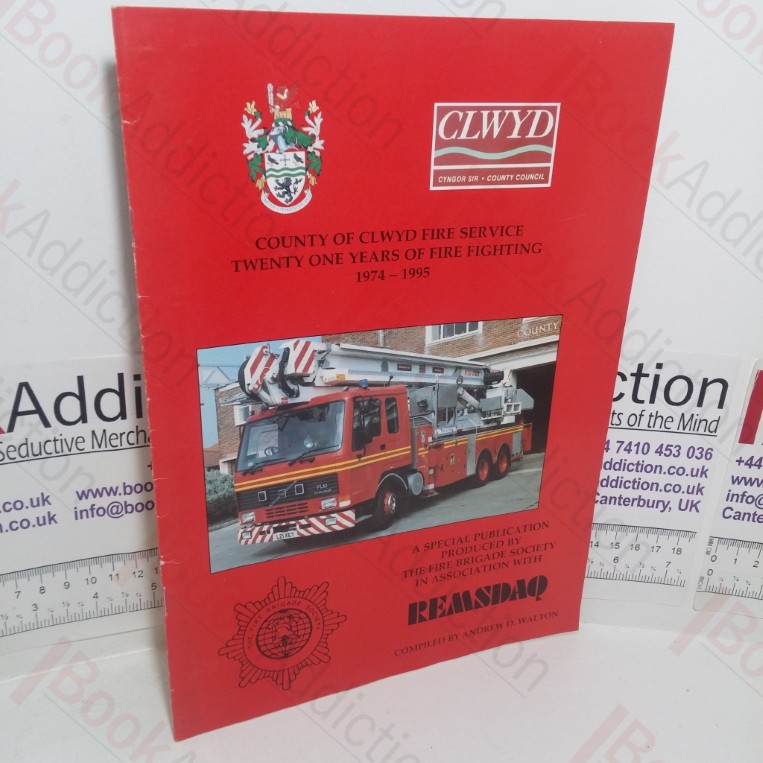 County of Clwyd Fire Service: Twenty One Years of Fire Fighting, 1974-1995