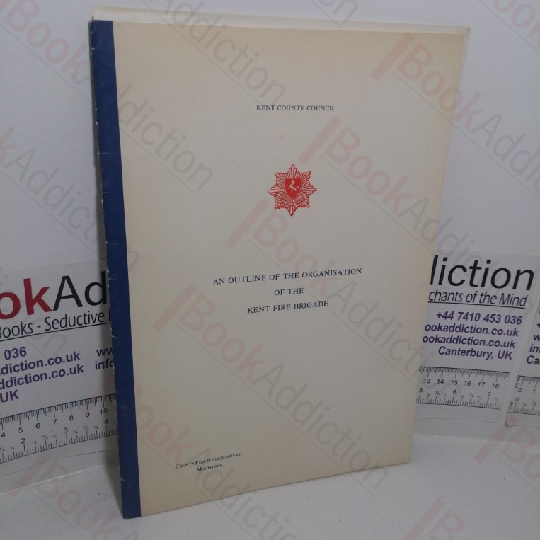 An Outline of the Organisation of the Kent Fire Brigade