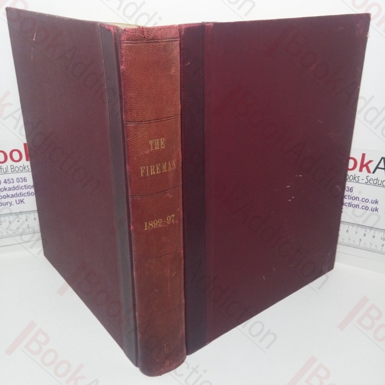 The Fireman and Journal of the Civil Protective Forces of the United Kingdom, Issues February 1892 to June 1897)