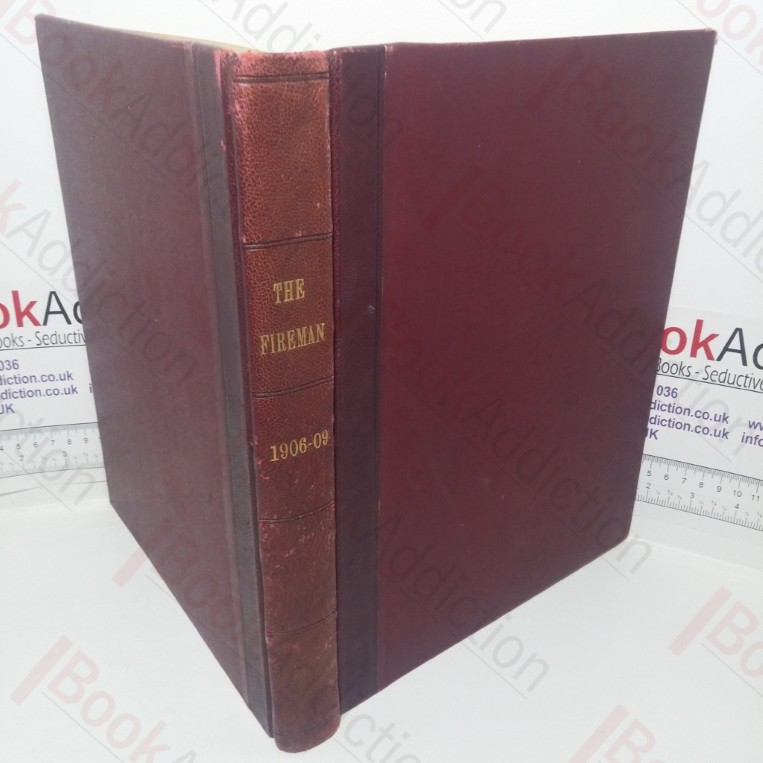 The Fireman and Journal of the Civil Protective Forces of the United Kingdom, Issues January 1906 to June 1909