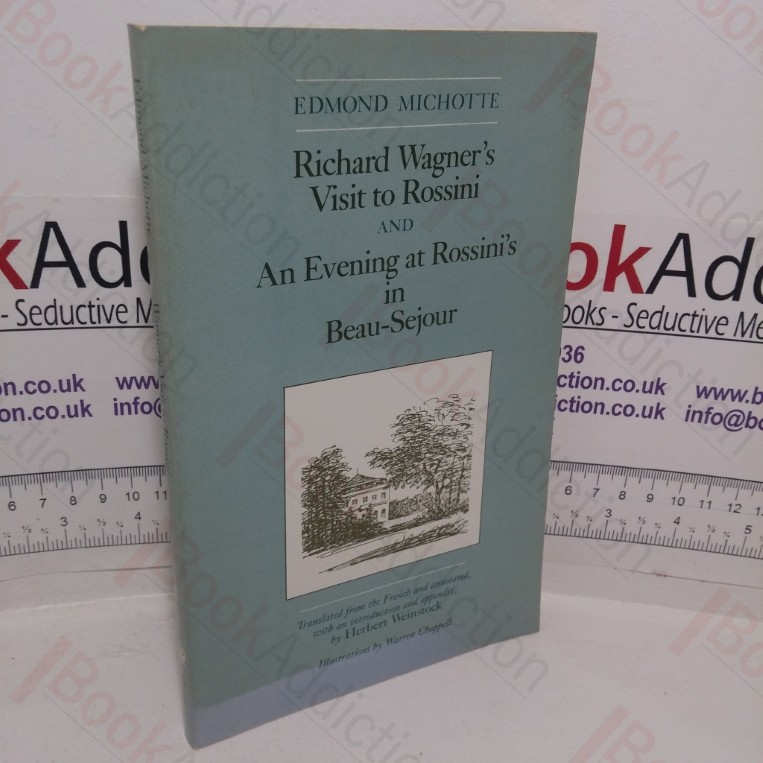 Richard Wagner's Visit to Rossini and An Evening at Rossini's in Beau-Sejour