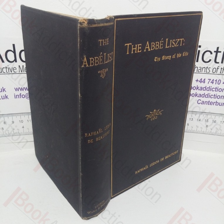The Abbé Liszt: The Story of His Life