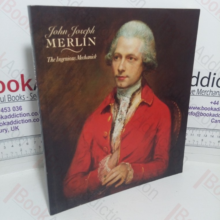 John Joseph Merlin: The Ingenious Mechanick (Exhibition Catalogue, 19 Jul-25 Aug 1985)