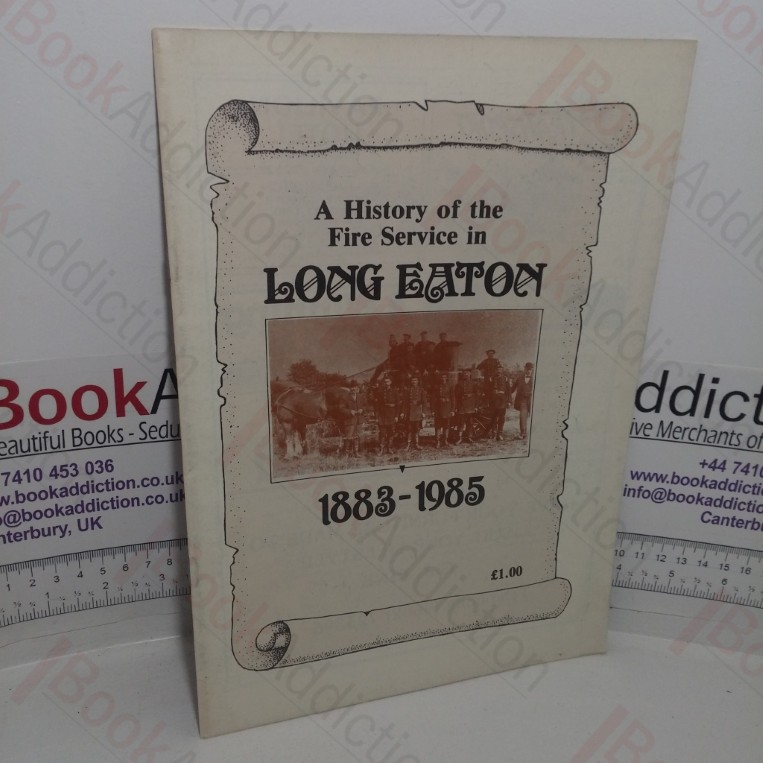 A History of the Fire Service in Long Eaton, 1883-1985