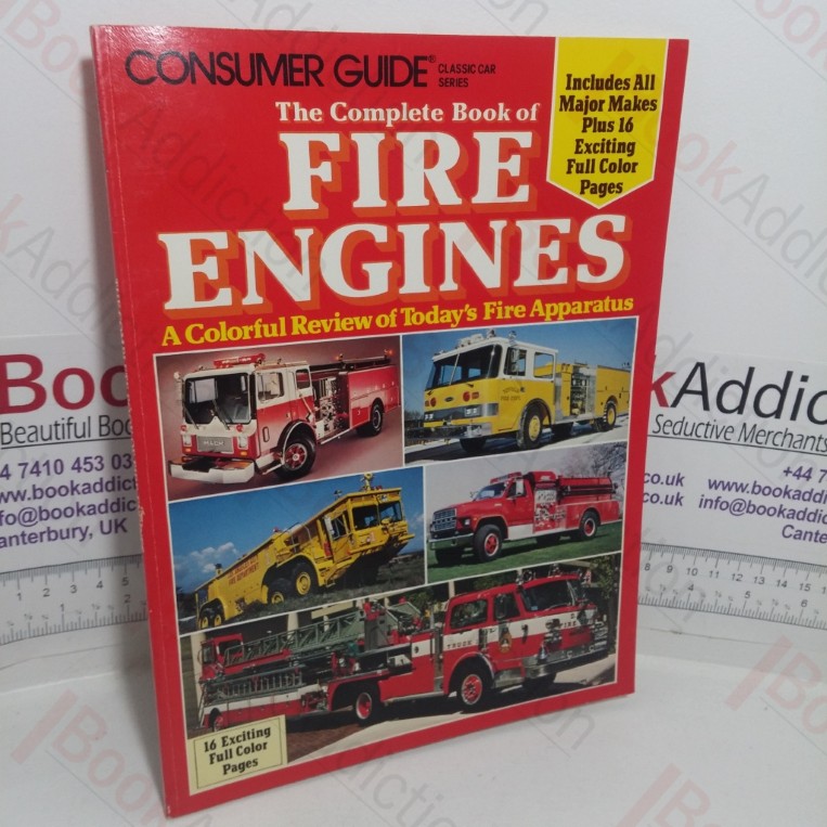 The Complete Book of Fire Engines: A Colourful Review of Today's Fire Apparatus (Consumer Guide)