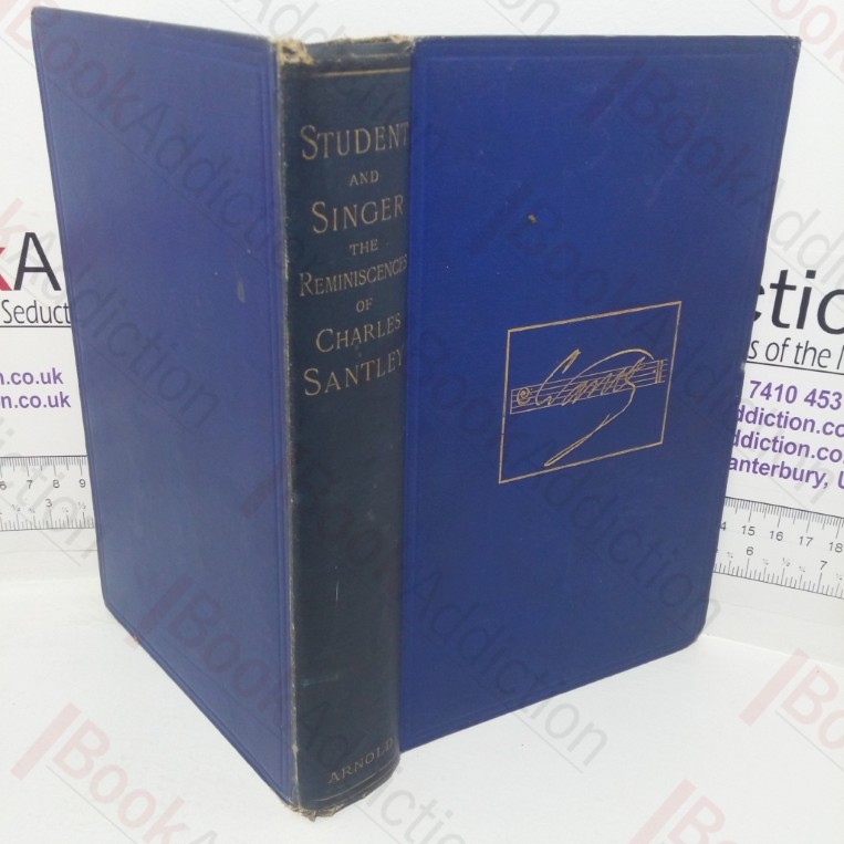 Student and Singer: The Reminiscences of Charles Santley