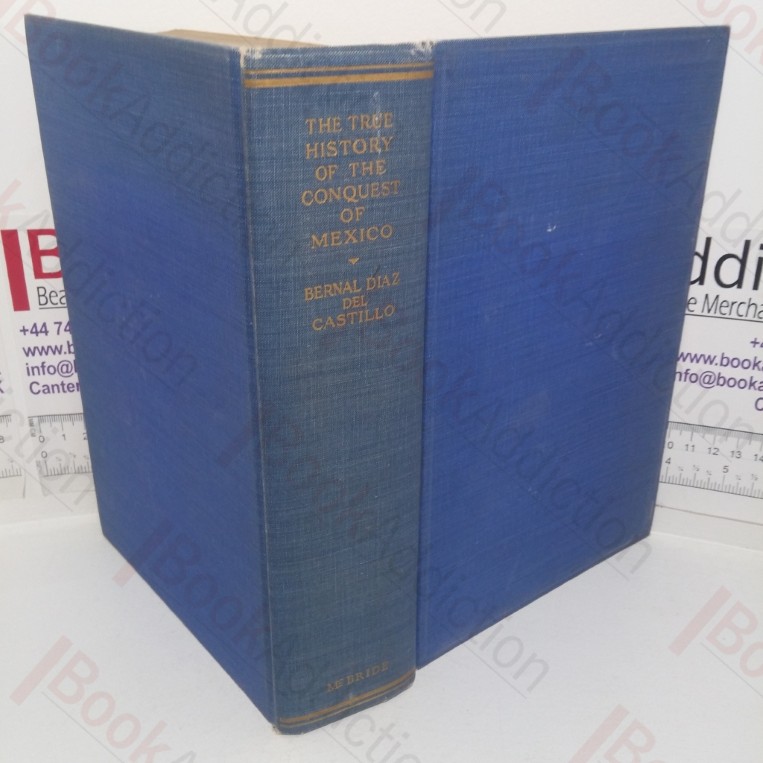 The True History of the Conquest of Mexico,Written in the Year 1586