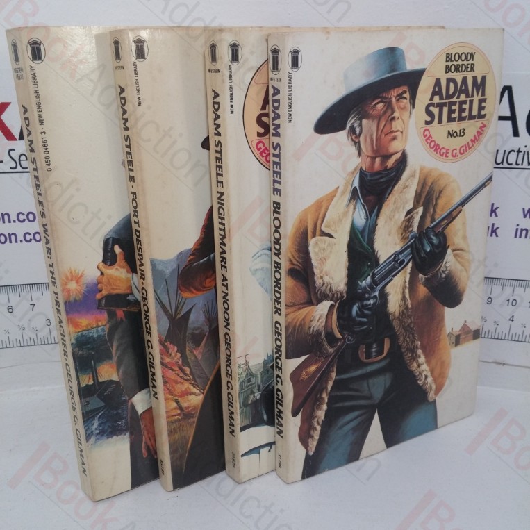 Bloody Border; Nightmare at Noon; Fort Despair; Steele's War: The Preacher (Adam Steele Collection, Nos. 13, 16, 23 & 26) (Four Volumes