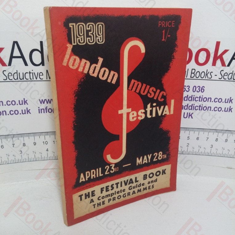 London Music Festival 1939: The Festival Book, A Complete Guide and the Programmes