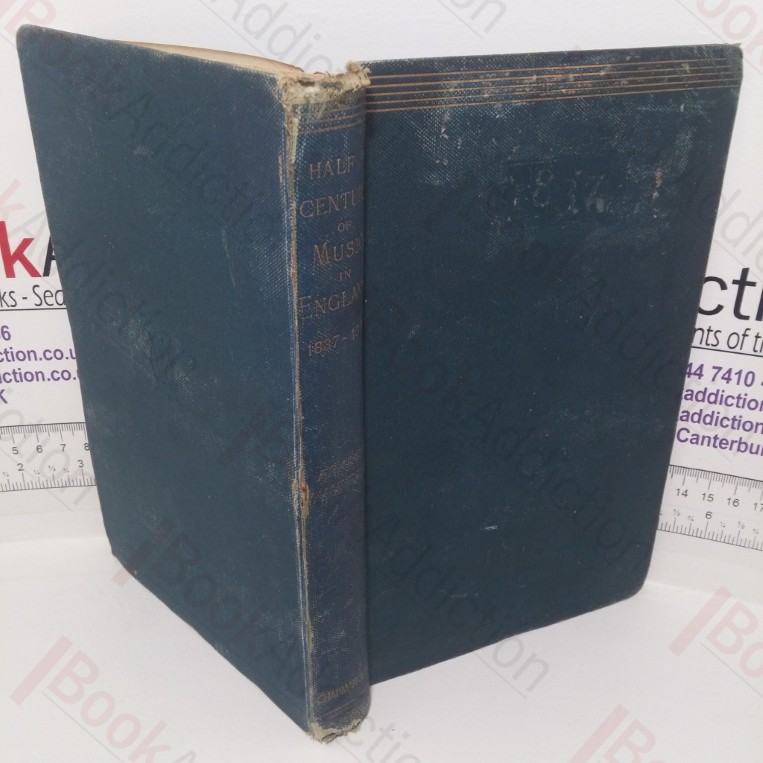 Half a Century of Music in England, 1837-1887: Essays Towards at History