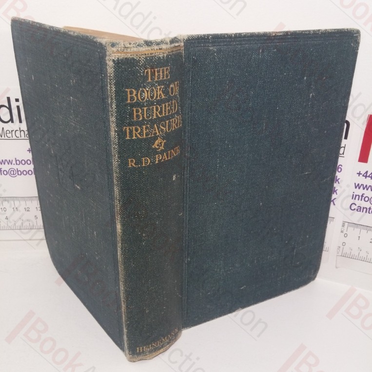 The Book of Buried Treasure, Being a True History of the Gold, Jewels, and Plate of Pirates, Galleons, etc., which are Sought for to this Day