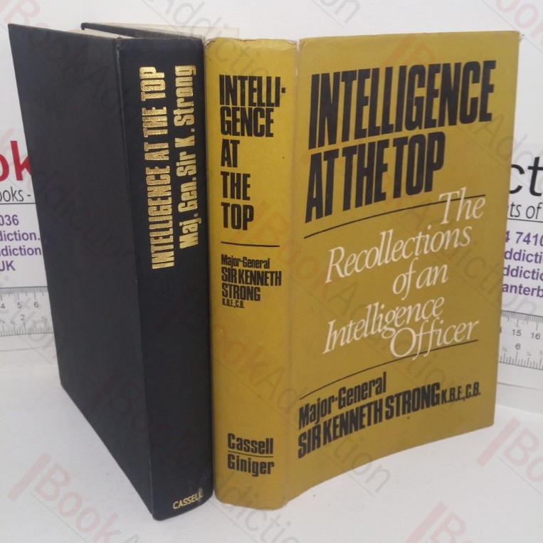 Intelligence at the Top: The Recollections of an Intelligence Officer (Signed)