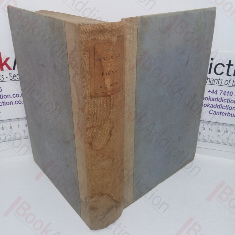 The Gentle Art of Faking: A History of the Methods of Producing Imitations & Spurious Works of Art from the Earliest Times Up to the Present Day