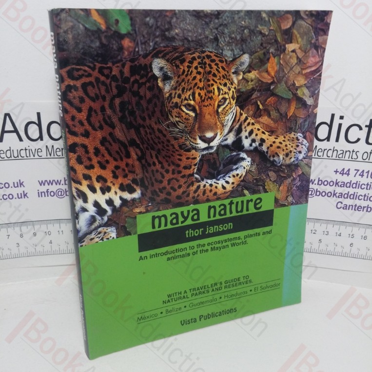 Maya Nature: An Introduction to the Econsystems, Plants and Animals of the Mayan World - Belize, Mexico, Guatamala, Honduras, El Salvador, with a Guide to Nature Reserves