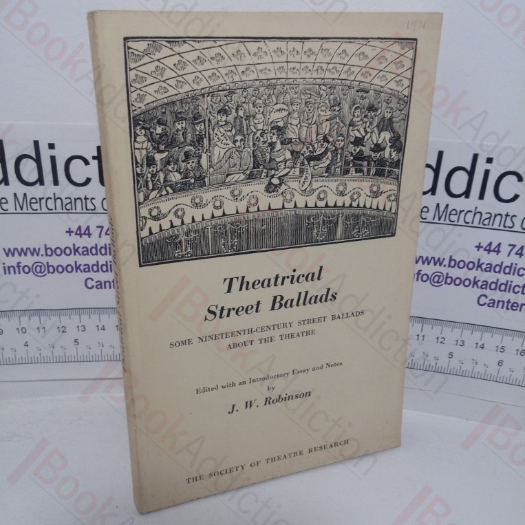 Theatrical Street Ballads: Some Nineteenth Century Street Ballads about the Theatre