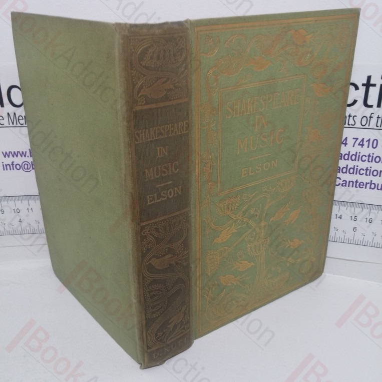 Shakespeare in Music: A Collation of the Chief Musical Allusions in the Plays of Shakespeare, with an Attempt at Their Explanation and Derivation, Together with Much of the Original Music