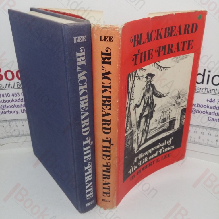 Blackbeard the Pirate: A Reappraisal of His Life and Times