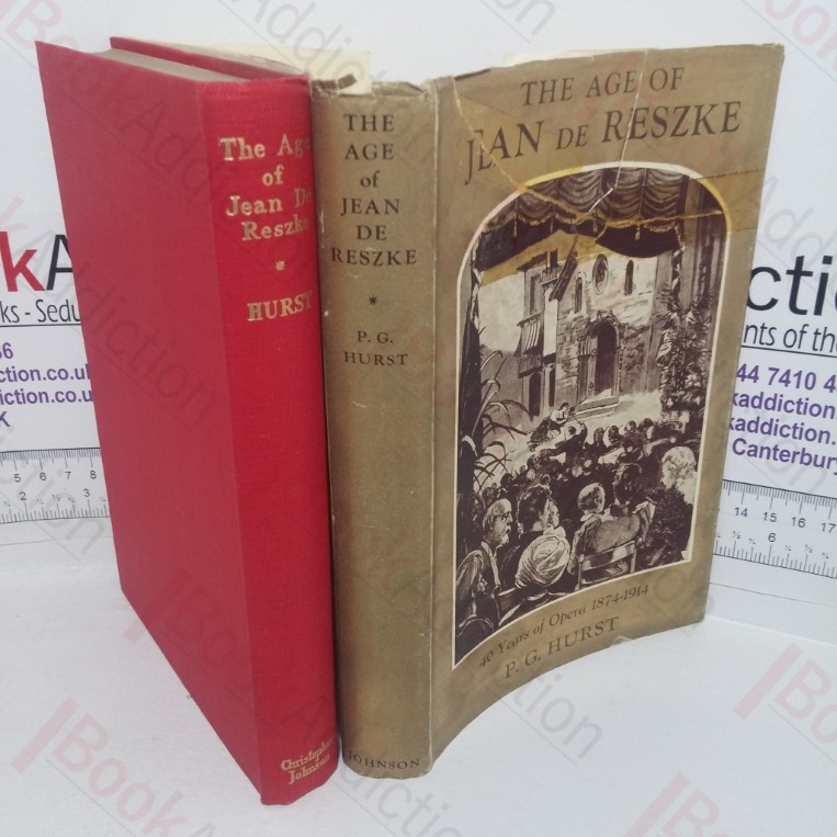 The Age of Jean de Reszke: Forty Years of Opera, 1874-1914