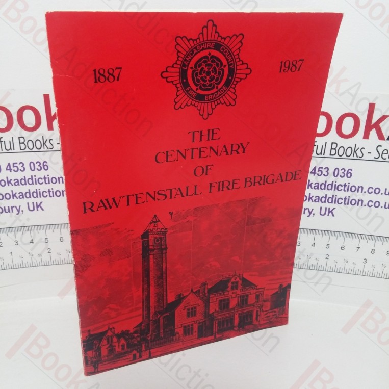 The Centenary of Rawtenstall Fire  Brigade, 1887-1987