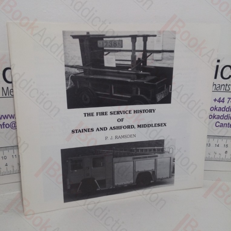 The Fire Service History of Staines and Ashford, Middlesex