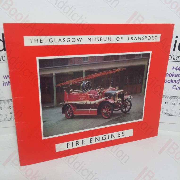 Fire Engines: The Museum of Transport Collection and a Short Account of the Development of the Fire Service in Glasgow