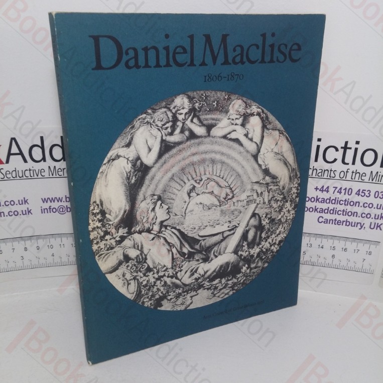Daniel Maclise, 1806-1870 (Museum Catalogue: National Portrait Gallery, London; 3 Mar-16 Apr 1972 & National Gallery of Ireland, Dublin; 5 May-18 Jun 1972)