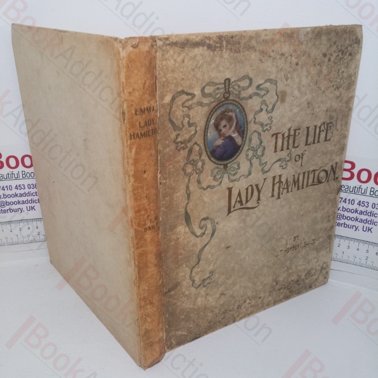 The Life of Lady Hamilton: A Biographical Essay With a Catalogue of Her Portraits