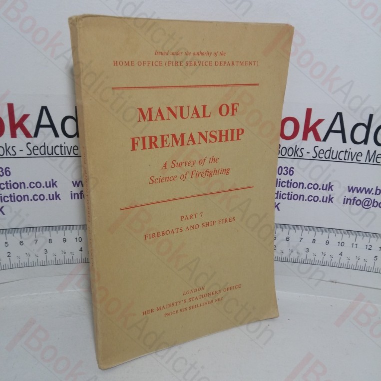 Manual of Firemanship: A Survey of the Science of Fire-fighting, Part 7 - Fire Boats and Fire Ships