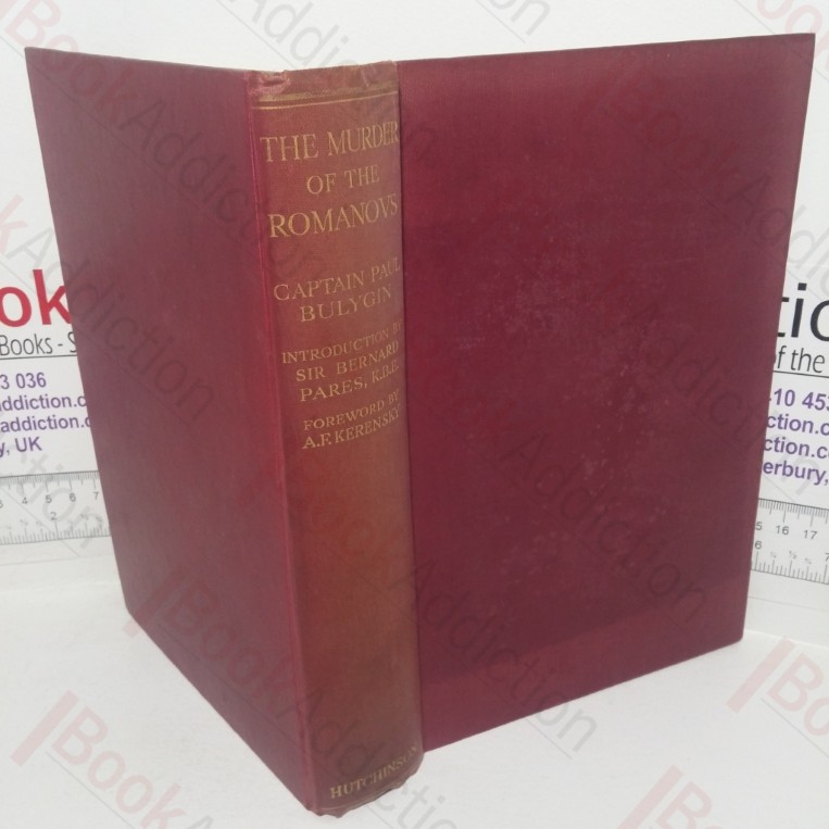The Murder of the Romanovs: The Authentic Account, including the Road to the Tragedy