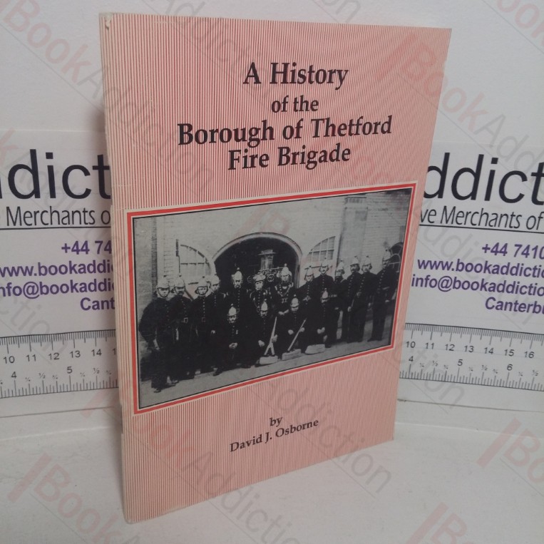 A History of the Borough of Thetford Fire Brigade