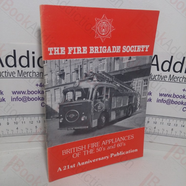 British Fire Appliances of the 1950s and 1960s (A 21st Anniversary Publication)