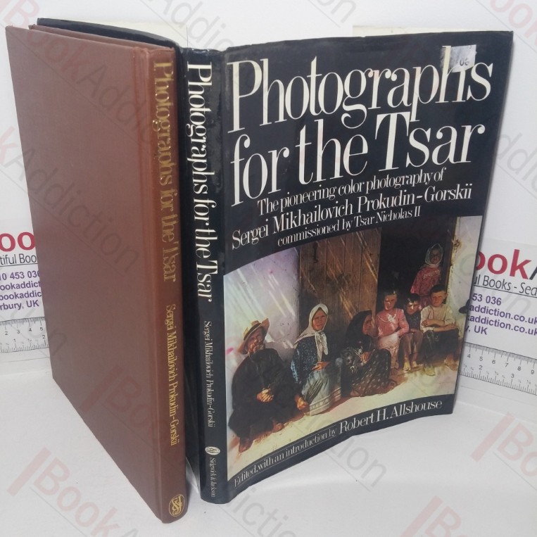 Photographs for the Tsar: The Pioneering Photography of Sergei Mikhailovich Prokudin-Gorskii Commissioned for Tsar Nicholas II