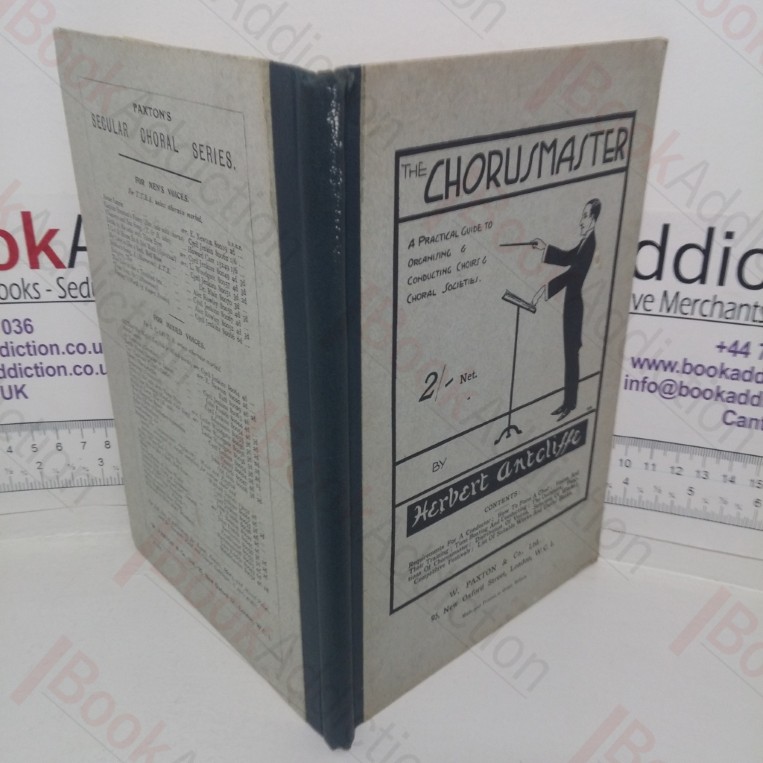 The Chorusmaster: A Practical Guide to Organising and Conducting Choirs and Choral Societies