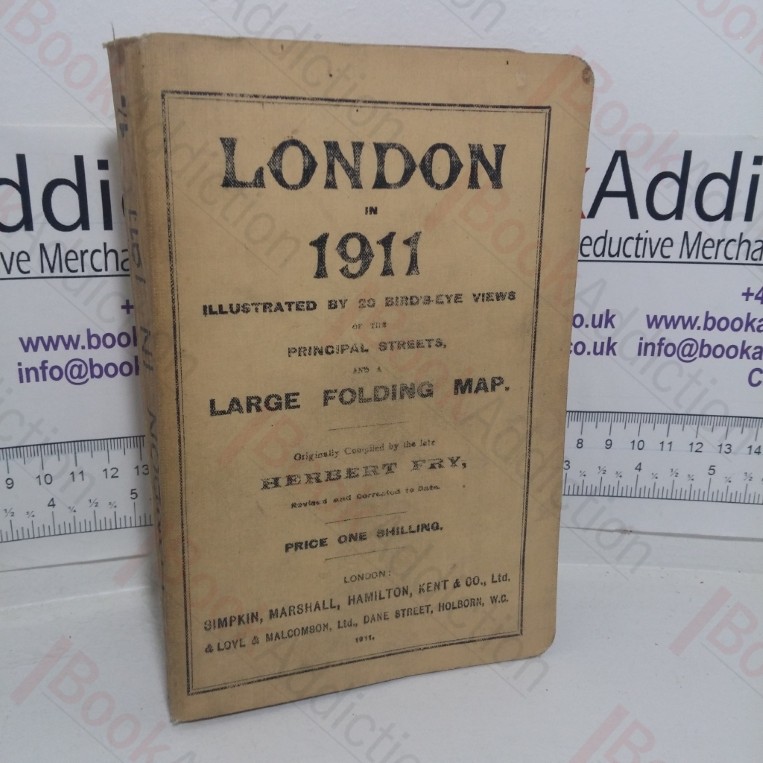 London in 1911, Illustrated by 20 Bird's Eye Views of the Principal Streets, Also By a Map of the London Underground Electric Railways, Street Map of Central London, and Containing Much Information of Historical Interest