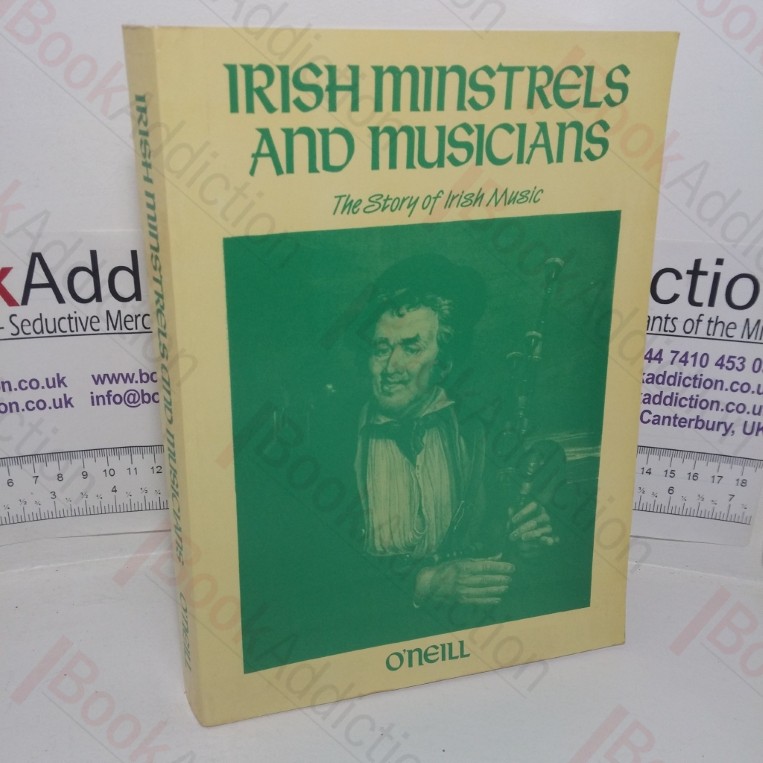 Irish Minstrels and Musicians: With Numerous Dissertations on Related Subjects